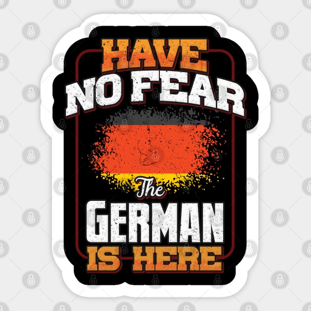 German Flag  Have No Fear The German Is Here - Gift for German From Germany Sticker by Country Flags